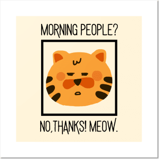 Morning People No Thanks Meow Posters and Art